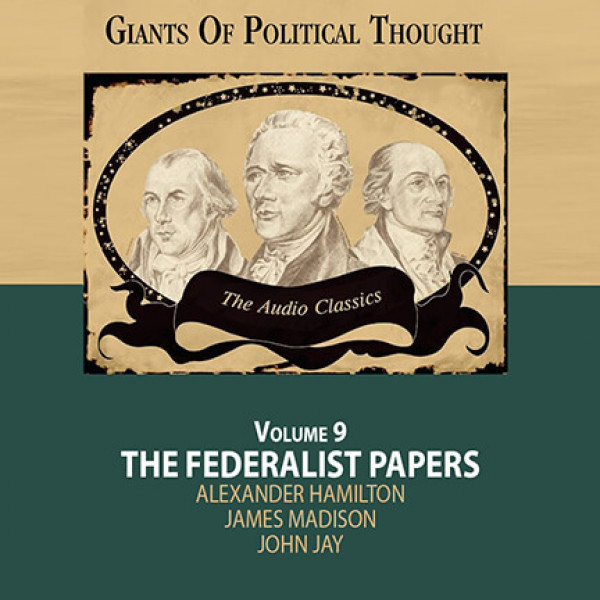 09 The Federalist Papers - Giants of Political Thought