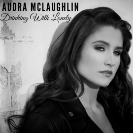 Drinking With Lonely - Audra McLaughlin