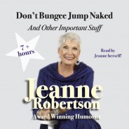 Don't Bungee Jump Naked - Jeanne Robertson