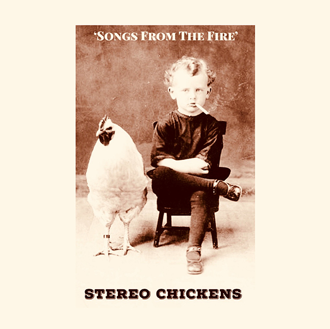 Songs From The Fire - Stereo Chickens